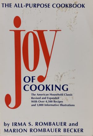 Joy of Cooking by Irma S. Rombauer and Marion Rombauer Becker